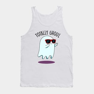 Totally Ghoul Cute Halloween Ghost Pun Tank Top